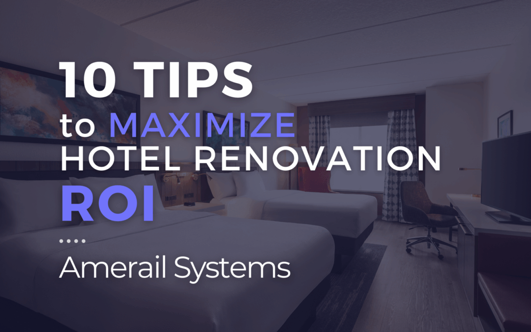 10 Tips to Maximize Hotel Renovation ROI