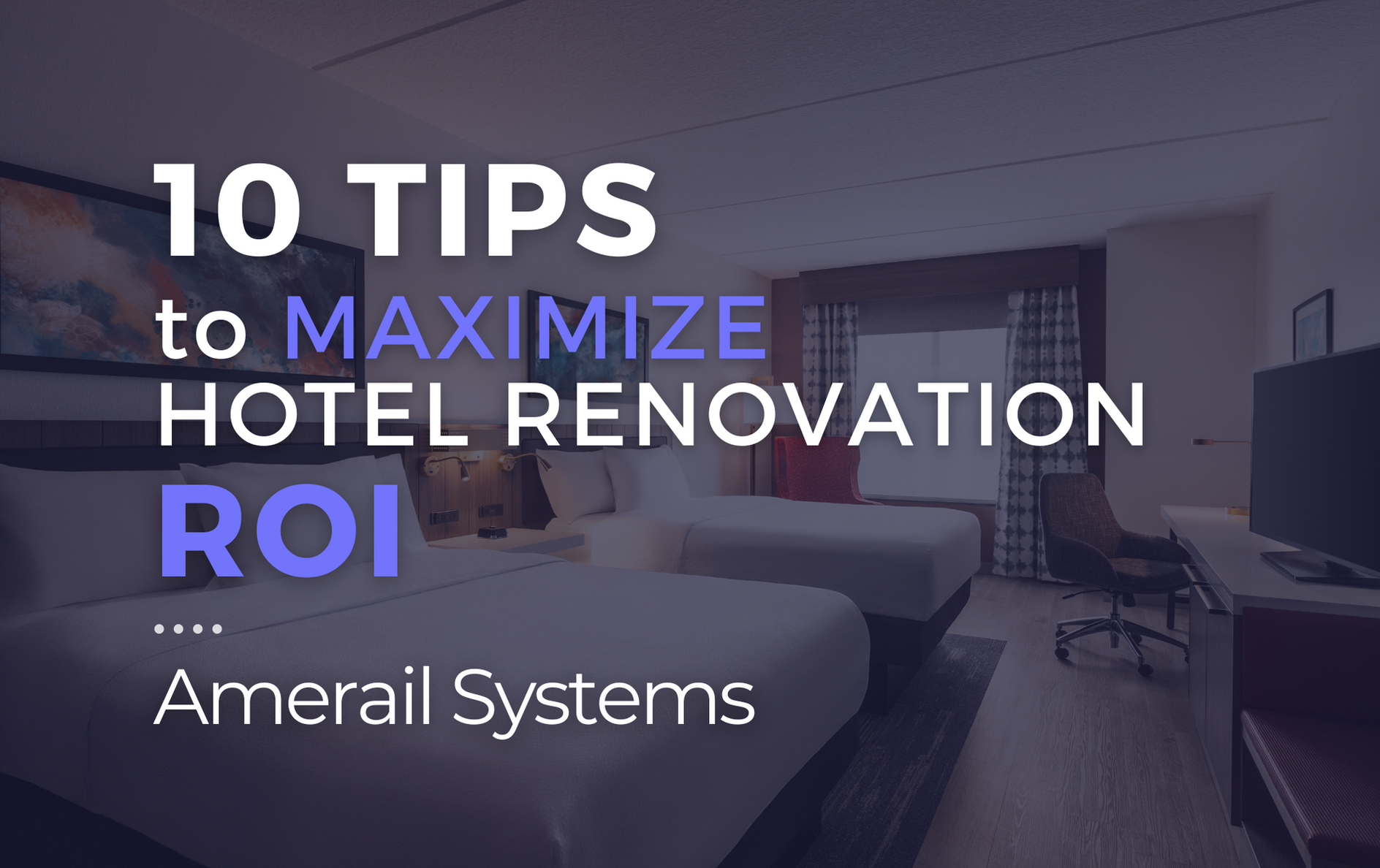 10-tips-to-maximize-hotel-renovation-roi-feature 10 Tips to Maximize Hotel Renovation ROI