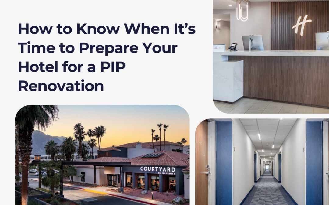 How to Know When It’s Time to Prepare Your Hotel for a PIP Renovation